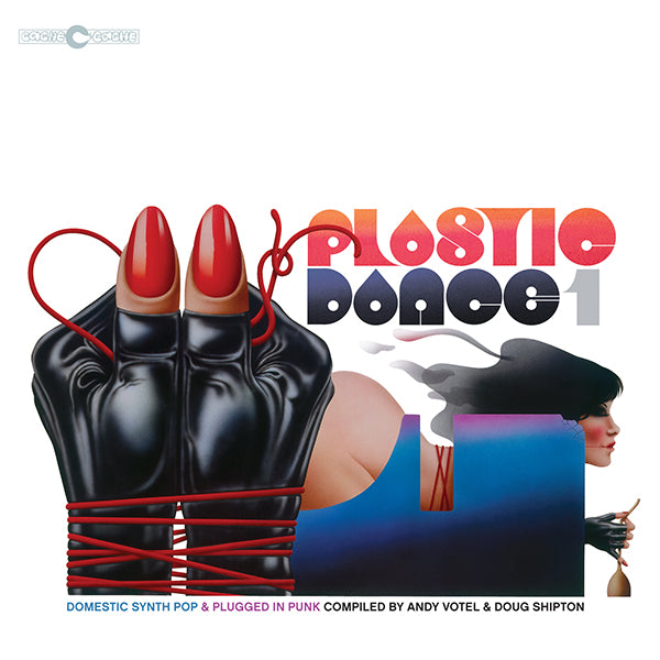 Plastic Dance 1: Domestic Synth Pop & Plugged In Punk - compiled by Andy Votel & Doug Shipton