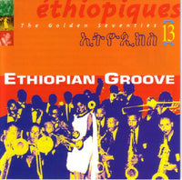 Éthiopiques Vol. 13 - Ethiopian Groove: The Golden Seventies
