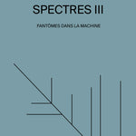Spectres III: Ghosts In The Machine
