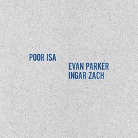 Poor Isa + Evan Parker / Ingar Zach