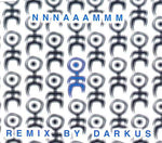 The NNNAAAMMM Remixes By Darkus