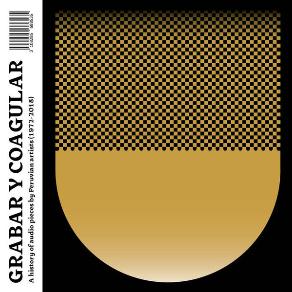 Grabar Y Coagular: A History Of Audio Pieces By Peruvian Ar