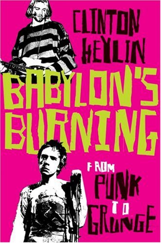 Babylon´s Burning: From Punk to Grunge