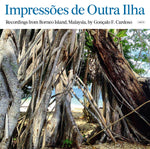 Impressões De Outra Ilha - Recordings From Borneo Island