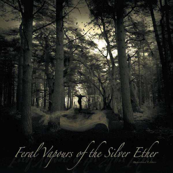 Feral Vapours Of The Silver Ether - Remastered Edition