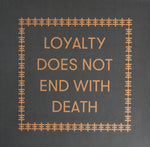 Loyality Does Not End With Death
