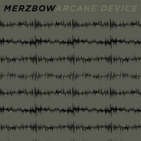 Merzbow & Arcane Device