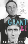 Grant & I: Inside And Outside The Go-Betweens