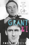 Grant & I: Inside And Outside The Go-Betweens