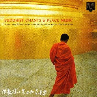 Buddhist Chants & Peace Music: Music For Reflection...