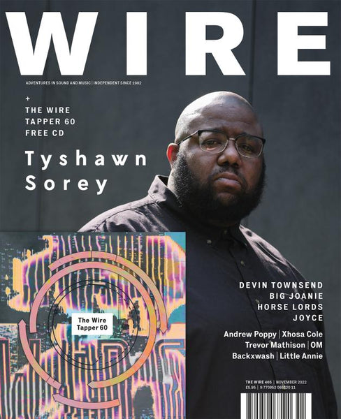 The Wire Issue 465 - November 2022 (Tyshawn Sorey)