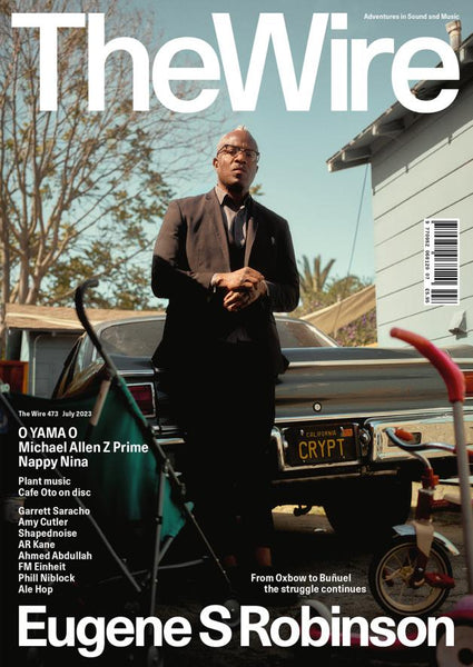 The Wire Issue 473 - July 2023 (Eugene S Robinson)