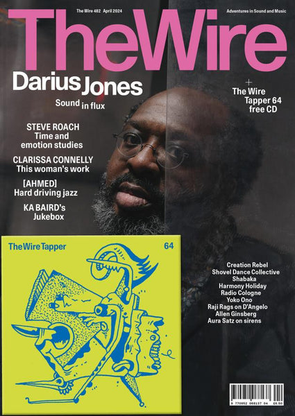 The Wire Issue 482 - April 2024 (Darius Jones)
