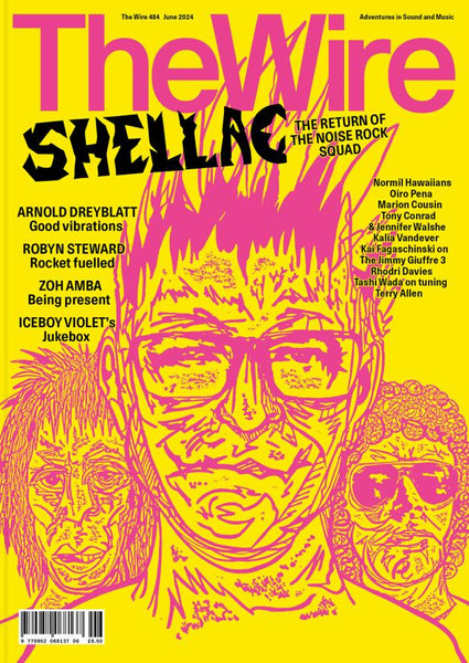 The Wire Issue 484 - June 2024 (Shellac)