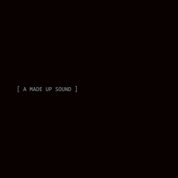 A Made Up Sound 2009-2016