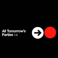 All Tomorrow´s Parties 1.0