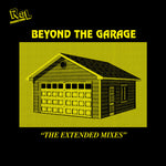 Beyond The Garage “The Extended Mixes”