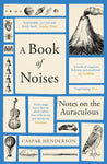 A Book of Noises: Notes on the Auraculous