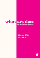 What Art Does - an unfinished theory