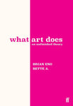 What Art Does - an unfinished theory