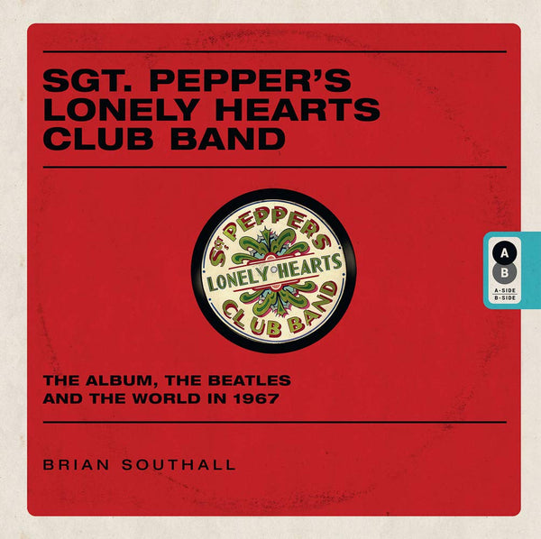 Sgt. Pepper´s Lonely Hearts Club Band: The Album, The Beatles and the world in 1967