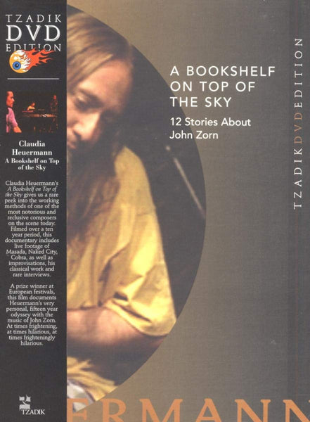 A Bookshelf On Top Of A Sky: 12 stories about John Zorn