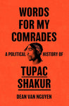Words For My Comrades: A Political History of Tupac Shakur