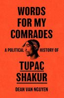 Words For My Comrades: A Political History of Tupac Shakur
