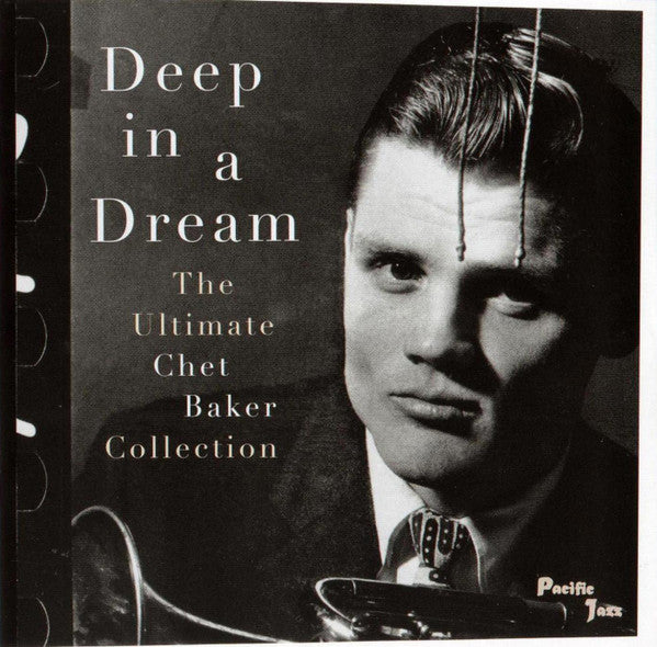 Deep In A Dream - The Ultimate Chet Baker Collection