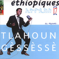 Éthiopiques 17: Tlahoun Gèssèssè