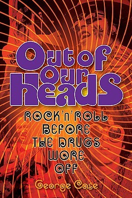 Out of Our Heads: Rock and Roll Before the Drugs Wore Off