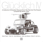 Glücklich IV (A Collection Of Brazilian Flavours From The Past And The Present)