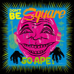 Don´t Be Square. Go Ape! [LP+CD]