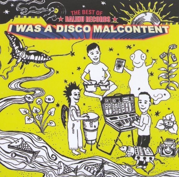 I Was A Disco Malcontent - The Best Of Balihu Records