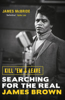 Kill´em and Leave - Searching for the Real James Brown