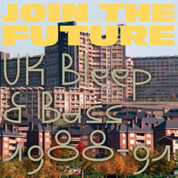Join The Future (UK Bleep & Bass 1988-91)