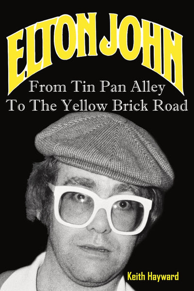 Elton John: From Tin Pan Alley to the Yellow Brick Road