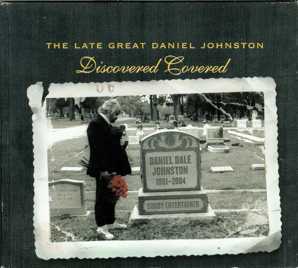 Discovered Covered - The Late Great Daniel Johnston