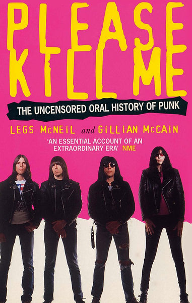 Please Kill Me: The Uncensored Oral History Of Punk