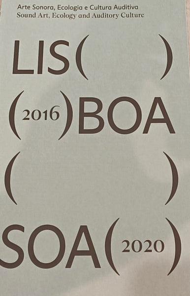 Lisboa Soa 2016-2020 - Arte Sonora, Ecologia e Cultura Audia