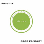 Melody / Stop Fantasy