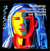 Ikebana: Merzbow´s Amlux Rebuilt, Reused And Recycled