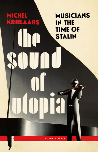 The Sound of Utopia: Musicians in the Time of Stalin