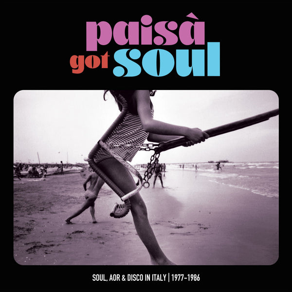 Paisâ Got Soul: Soul, AOR & Disco in Italy / 1977-1986