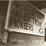 Arseholes, Liars, And Electronic Pioneers