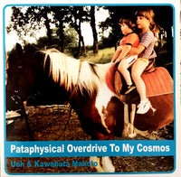 Pataphysical Overdrive To My Cosmos
