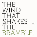 The Wind That Shakes The Bramble