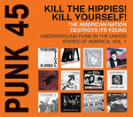 Punk 45: Kill The Hippies! Kill Yourself! The American Nation Destroys Its Young - Underground Punk In The United States Of America, 1973-1980 Vol. 1