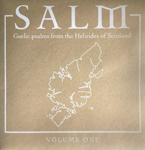 Salm: Gaelic Psalms From The Hebrides Of Scotland Volume One