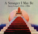 A Stranger I May Be (Savoy Gospel 1954-1986)